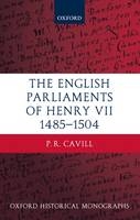 English Parliaments of Henry VII 1485-1504 - P. R. Cavill
