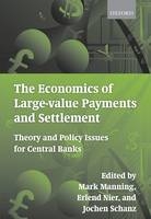 Economics of Large-value Payments and Settlement - Mark Manning; Erlend Nier; Jochen Schanz