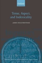 Tense, Aspect, and Indexicality - James Higginbotham