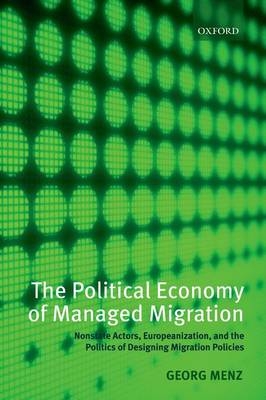 Political Economy of Managed Migration - Georg Menz