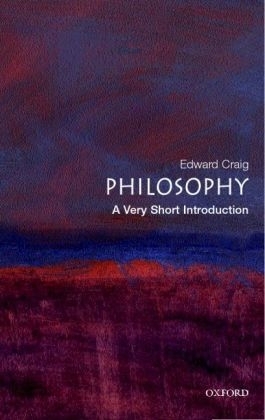 Philosophy: A Very Short Introduction - Edward Craig