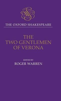 Oxford Shakespeare: The Two Gentlemen of Verona - William Shakespeare; Roger Warren