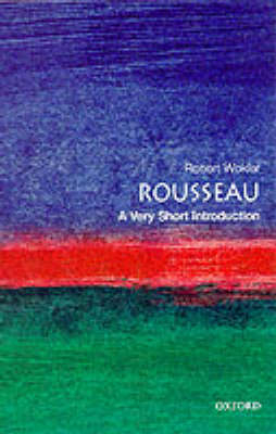 Rousseau: A Very Short Introduction - Robert Wokler