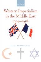 Western Imperialism in the Middle East 1914-1958 - D. K. Fieldhouse