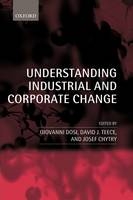 Understanding Industrial and Corporate Change - Josef Chytry; Giovanni Dosi; David J. Teece