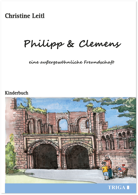 Philipp & Clemens - eine außergewöhnliche Freundschaft - Christine Leitl
