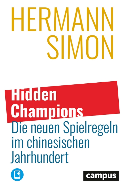 Hidden Champions – Die neuen Spielregeln im chinesischen Jahrhundert - Hermann Simon