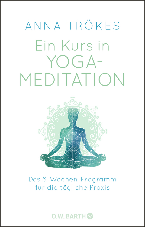 Ein Kurs in Yoga-Meditation - Anna Trökes