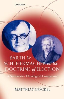 Barth and Schleiermacher on the Doctrine of Election - Matthias Gockel