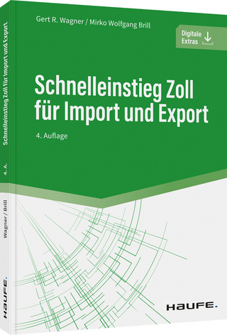 Schnelleinstieg Zoll für Import und Export - Gert R. Wagner; Mirko Wolfgang Brill