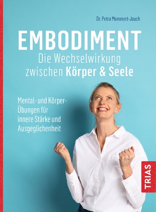 Embodiment - Die Wechselwirkung zwischen Körper & Seele - Petra Mommert-Jauch