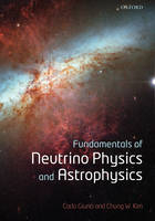 Fundamentals of Neutrino Physics and Astrophysics - Carlo Giunti; Chung W. Kim