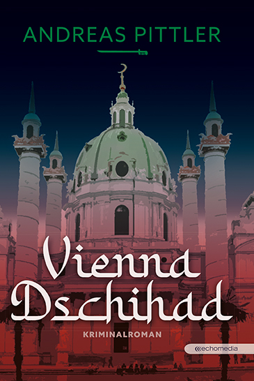 Vienna Dschihad - Andreas Pittler