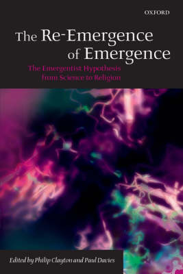 Re-Emergence of Emergence - Philip Clayton; Paul Davies