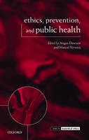 Ethics, Prevention, and Public Health - Angus Dawson; Marcel Verweij