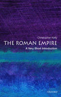 Roman Empire: A Very Short Introduction - Christopher Kelly