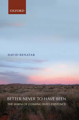 Better Never to Have Been - David Benatar