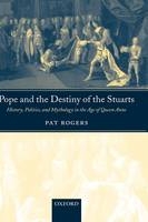 Pope and the Destiny of the Stuarts - Pat Rogers