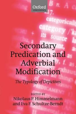 Secondary Predication and Adverbial Modification - Nikolaus P. Himmelmann; Eva F. Schultze-Berndt