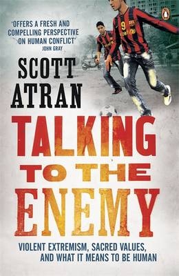 Talking to the Enemy - Scott Atran