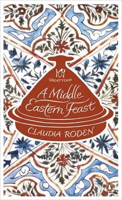 Middle Eastern Feast -  Claudia Roden