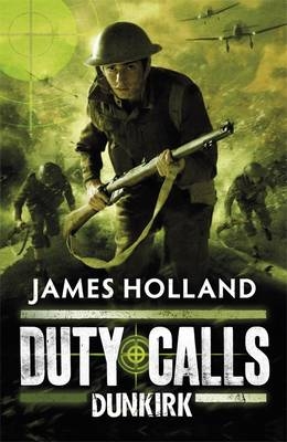 Duty Calls: Dunkirk - James Holland