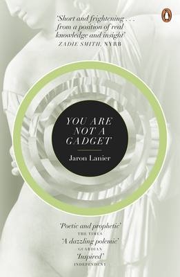 You Are Not A Gadget - Jaron Lanier