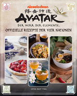 Avatar - Der Herr der Elemente Kochbuch: Offizielle Rezepte der vier Nationen - Jenny Dorsey