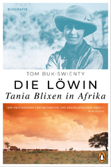 Die Löwin. Tania Blixen in Afrika - Tom Buk-Swienty