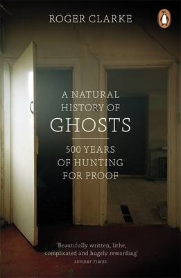 Natural History of Ghosts -  Roger Clarke
