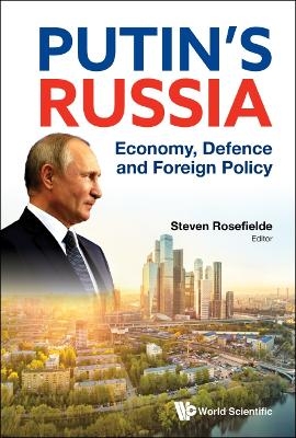 Putin's Russia: Economy, Defence And Foreign Policy - Steven Rosefielde