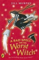 Bad Spell for the Worst Witch -  Jill Murphy