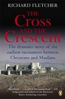 Cross and the Crescent - Richard Fletcher