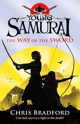 Way of the Sword (Young Samurai, Book 2) - Chris Bradford