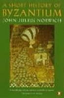 Short History of Byzantium - John Julius Norwich