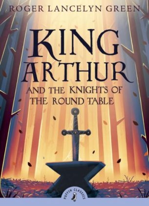 King Arthur and His Knights of the Round Table - Roger Lancelyn Green