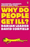 Why Do People Get Ill? -  David Corfield,  Darian Leader