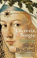 Lucrezia Borgia - Sarah Bradford