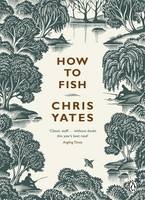 How to Fish - Christopher Yates