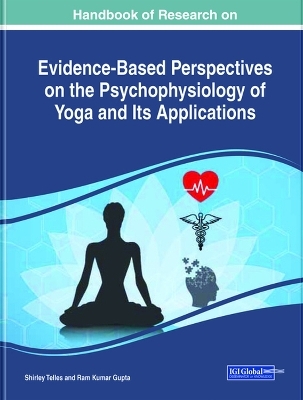Handbook of Research on Evidence-Based Perspectives on the Psychophysiology of Yoga and Its Applications - 