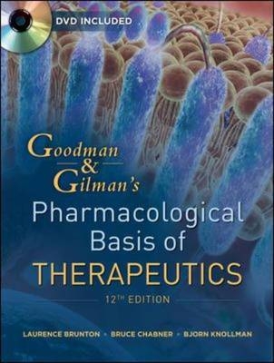 Goodman and Gilman's The Pharmacological Basis of Therapeutics, Twelfth Edition - Laurence Brunton; Bruce A. Chabner; Bjorn Knollman