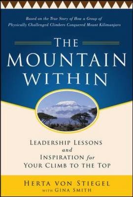 Mountain Within:  Leadership Lessons and Inspiration for Your Climb to the Top - Herta Von Stiegel
