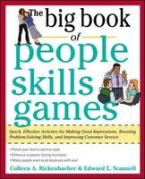 Big Book of People Skills Games: Quick, Effective Activities for Making Great Impressions, Boosting Problem-Solving Skills and Improving Customer Service - Colleen Rickenbacher; Edward E. Scannell