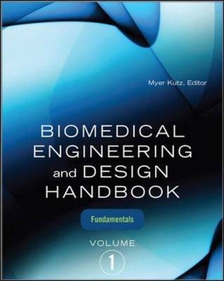Biomedical Engineering and Design Handbook, Volume 1 -  Myer Kutz