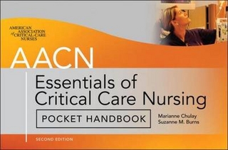 AACN Essentials of Critical Care Nursing Pocket Handbook, Second Edition - American Association of Critical-Care Nurses AACN; Suzanne M. Burns; Marianne Chulay