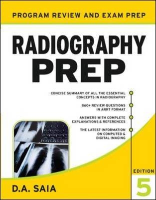 Radiography PREP, Program Review and Examination Preparation, Fifth Edition -  D. A. Saia