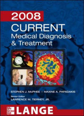 Current Medical Diagnosis and Treatment 2008 - Stephen J. McPhee; Maxine Papadakis; Lawrence Tierney