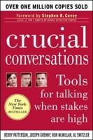 Crucial Conversations: Tools for Talking When Stakes are High - Joseph Grenny; Ron McMillan; Kerry Patterson; Al Switzler