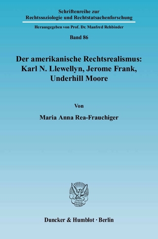 Der amerikanische Rechtsrealismus: Karl N. Llewellyn, Jerome Frank, Underhill Moore. - Maria Anna Rea-Frauchiger