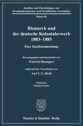 Bismarck und der deutsche Kolonialerwerb 1883-1885. - Axel T. G. Riehl; Winfried Baumgart; Mathias Friedel